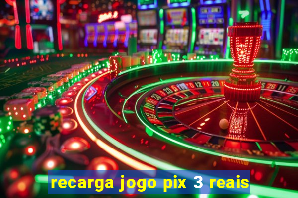 recarga jogo pix 3 reais